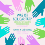 Was ist Solidarität? Überlegungen aus der Moralphilosophie